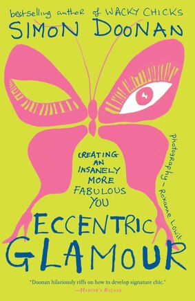 Eccentric Glamour: Creating an Insanely More Fabulous You