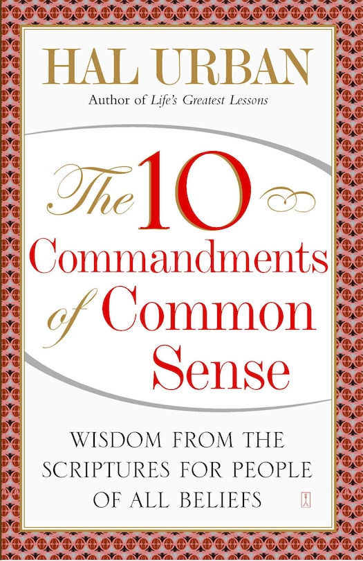 The 10 Commandments of Common Sense: Wisdom from the Scriptures for People of All Beliefs