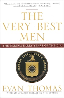 The Very Best Men: The Daring Early Years of the CIA