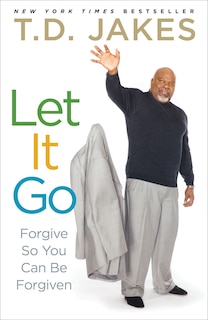 Let It Go: Forgive So You Can Be Forgiven