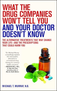 Front cover_What the Drug Companies Won't Tell You and Your Doctor Doesn't Know