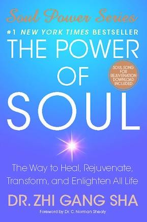 The Power of Soul: The Way to Heal, Rejuvenate, Transform, and Enlighten All Life