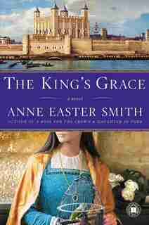 The King's Grace: A Novel by Anne Easter Smith