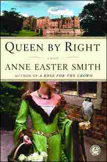 Queen By Right: A Novel by Anne Easter Smith