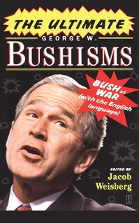 Front cover_The Ultimate George W. Bushisms