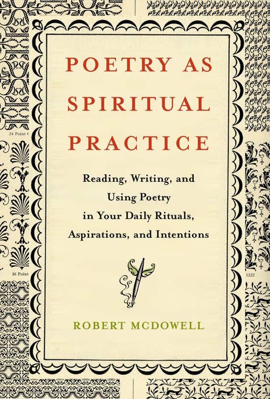 Poetry as Spiritual Practice: Reading, Writing, and Using Poetry in Your Daily Rituals, Aspirations, and Intentions