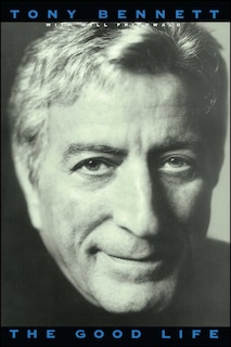 Front cover_The Good Life: The Autobiography Of Tony Bennett