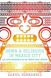 Front cover_Down and Delirious in Mexico City