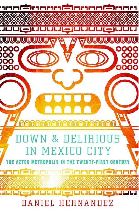 Front cover_Down and Delirious in Mexico City