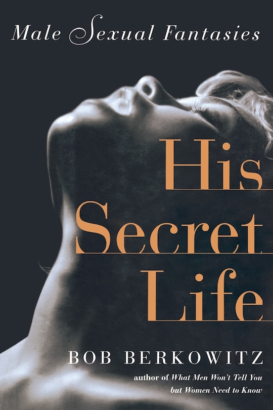 HIS SECRET LIFE: Male Sexual Fantasies