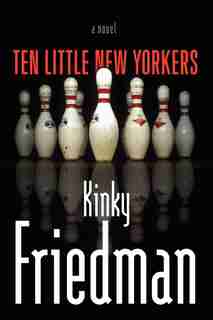 Ten Little New Yorkers: A Novel by Kinky Friedman