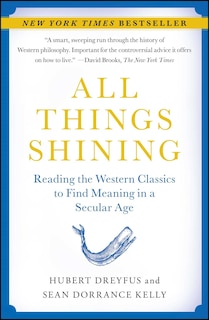 All Things Shining: Reading the Western Classics to Find Meaning in a Secular Age