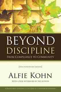 Beyond Discipline: From Compliance To Community by Alfie Kohn