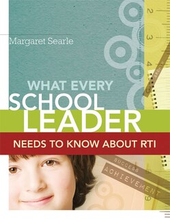 Front cover_What Every School Leader Needs to Know About RTI