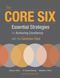 Couverture_The Core Six: Essential Strategies for Achieving Excellence with the Common Core