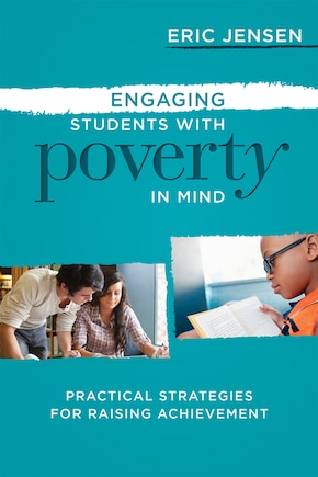 Engaging Students with Poverty in Mind: Practical Strategies for Raising Achievement