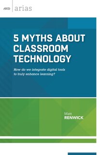Front cover_5 Myths about Classroom Technology
