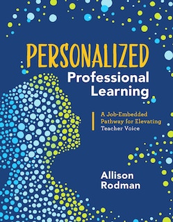 Personalized Professional Learning: A Job-Embedded Pathway for Elevating Teacher Voice