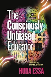 Front cover_The Consciously Unbiased Educator