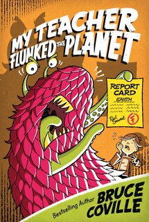 Front cover_My Teacher Flunked the Planet