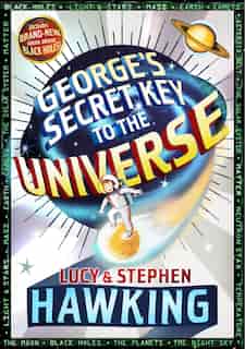 George's Secret Key to the Universe by STEPHEN HAWKING