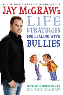 Front cover_Jay McGraw's Life Strategies for Dealing with Bullies