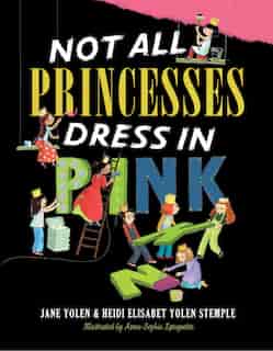 Not All Princesses Dress in Pink by Jane Yolen
