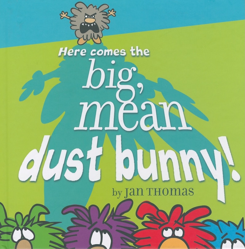 Front cover_Here Comes the Big, Mean Dust Bunny!