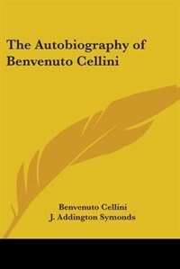 Front cover_The Autobiography of Benvenuto Cellini