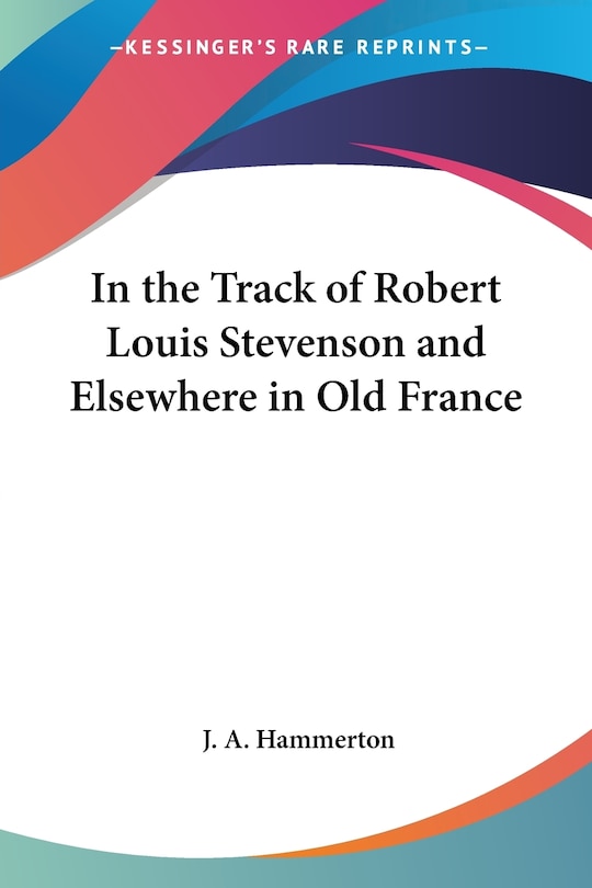Couverture_In the Track of Robert Louis Stevenson and Elsewhere in Old France