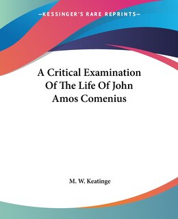 Front cover_A Critical Examination Of The Life Of John Amos Comenius