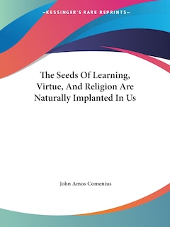 Couverture_The Seeds Of Learning, Virtue, And Religion Are Naturally Implanted In Us
