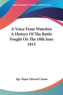 Front cover_A Voice from Waterloo a History of the Battle Fought on the 18th June 1815