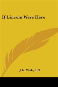 Front cover_If Lincoln Were Here