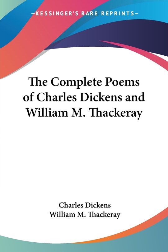 Couverture_The Complete Poems of Charles Dickens and William M. Thackeray