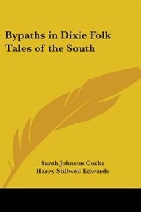 Front cover_Bypaths In Dixie Folk Tales Of The South