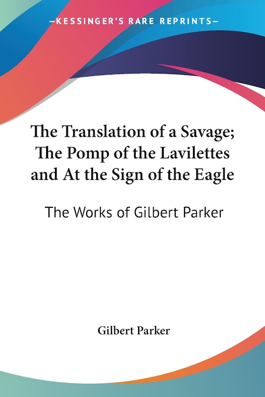 Front cover_The Translation of a Savage; The Pomp of the Lavilettes and At the Sign of the Eagle