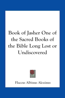 Book of Jasher One of the Sacred Books of the Bible Long Lost or Undiscovered