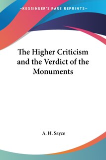 Front cover_The Higher Criticism and the Verdict of the Monuments