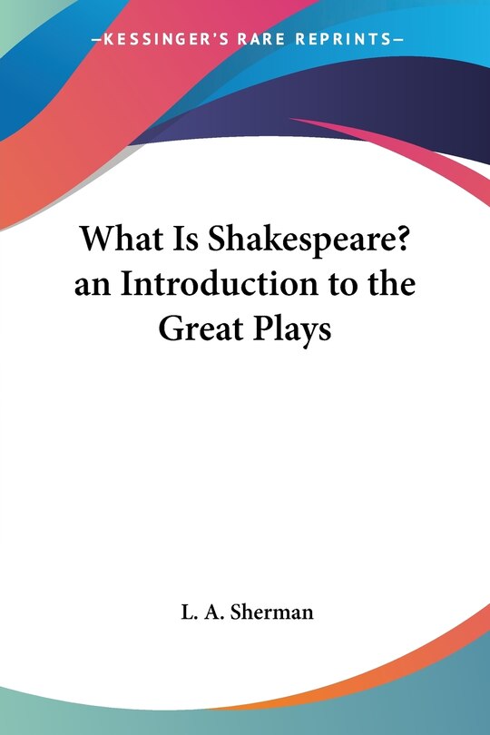 Couverture_What Is Shakespeare? an Introduction to the Great Plays