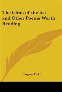 Front cover_The Clink of the Ice and Other Poems Worth Reading
