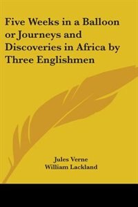 Couverture_Five Weeks in a Balloon or Journeys and Discoveries in Africa by Three Englishmen