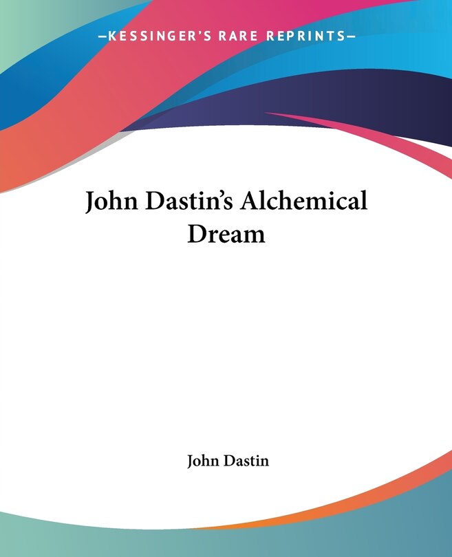 Front cover_John Dastin's Alchemical Dream