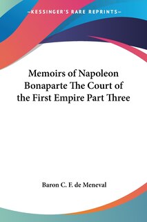 Couverture_Memoirs of Napoleon Bonaparte the Court of the First Empire Part Three