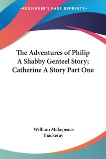 Front cover_The Adventures of Philip a Shabby Genteel Story; Catherine a Story Part One