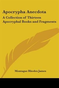 Couverture_Apocrypha Anecdota: A Collection of Thirteen Apocryphal Books and Fragments