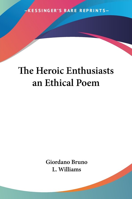 The Heroic Enthusiasts: An Ethical Poem