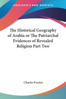 Front cover_The Historical Geography of Arabia or the Patriarchal Evidences of Revealed Religion Part Two