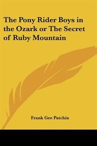 Front cover_The Pony Rider Boys in the Ozark or The Secret of Ruby Mountain