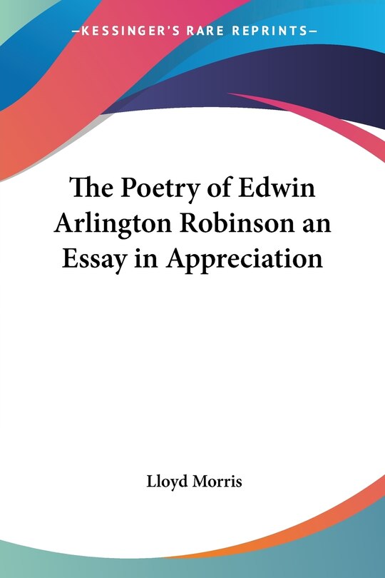 Couverture_The Poetry Of Edwin Arlington Robinson An Essay In Appreciation